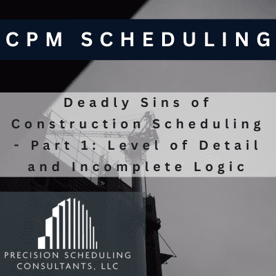 Deadly-Sins-of-Construction-Scheduling-Part-1-Level-of-Detail-and-Incomplete-Logic
