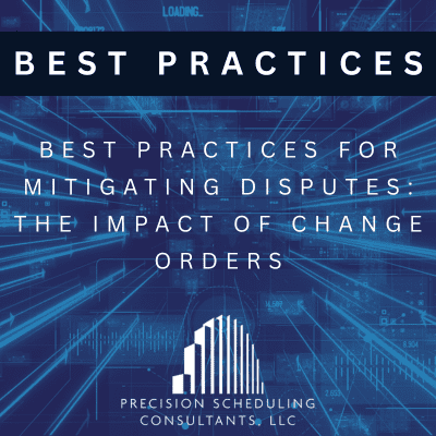 PSC Article Best Practices for Mitigating Disputes The Impact of Change Orders