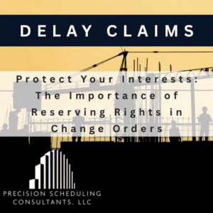 Protect Your Interests The Importance of Reserving Rights in Change Orders