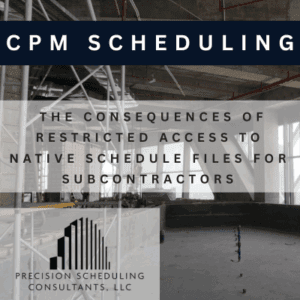 The Consequences of Restricted Access to Native Schedule Files for Subcontractors